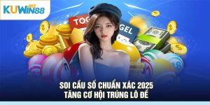 Soi Cầu Số Chuẩn Xác 2025 – Tăng Cơ Hội Trúng Lô Đề