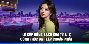 Lô Kép Rồng Bạch Kim Từ A–Z: Công Thức Bắt Kép Chuẩn Nhất